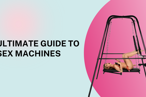 Ultimate Guide to Sex Machines: What They Are, How They Work & How to Choose One